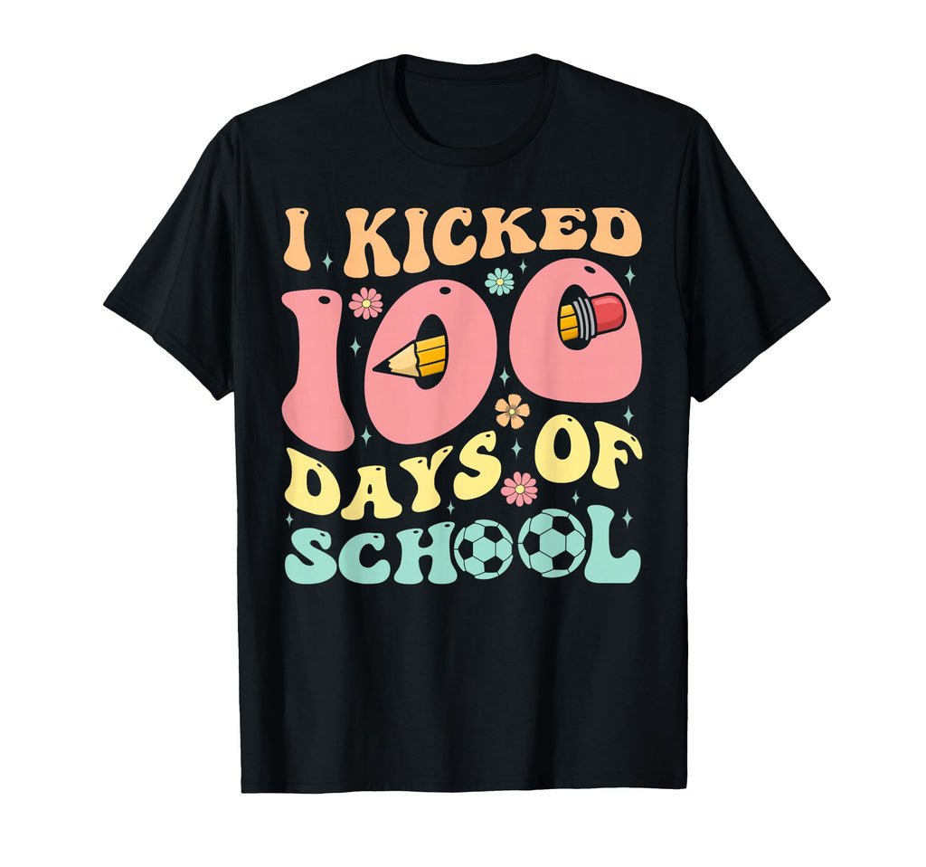 I Kicked 100 Days School Soccer T-Shirt - Trendy Graphic Men Women - T-Shirt, Sweatshirt, Hoodie