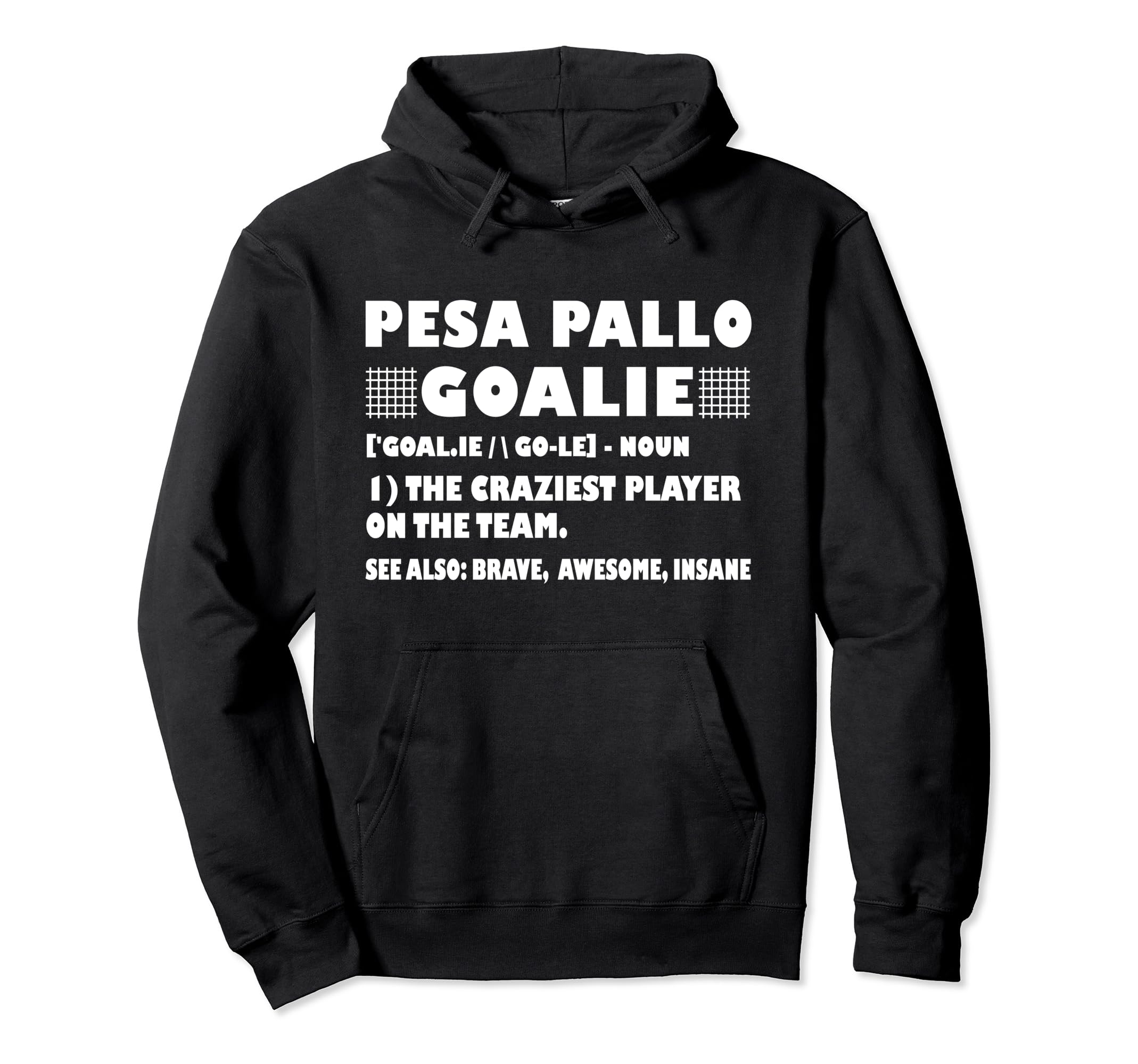 Funny Pesa Pallo Goalie Definition Goalies Hoodie - Trendy Graphic Unisex - T-Shirt, Sweatshirt, Hoodie