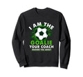 Im Goalie Your Coach Warned You About Sweatshirt - Streetwear Style Unisex - T-Shirt, Sweatshirt, Hoodie