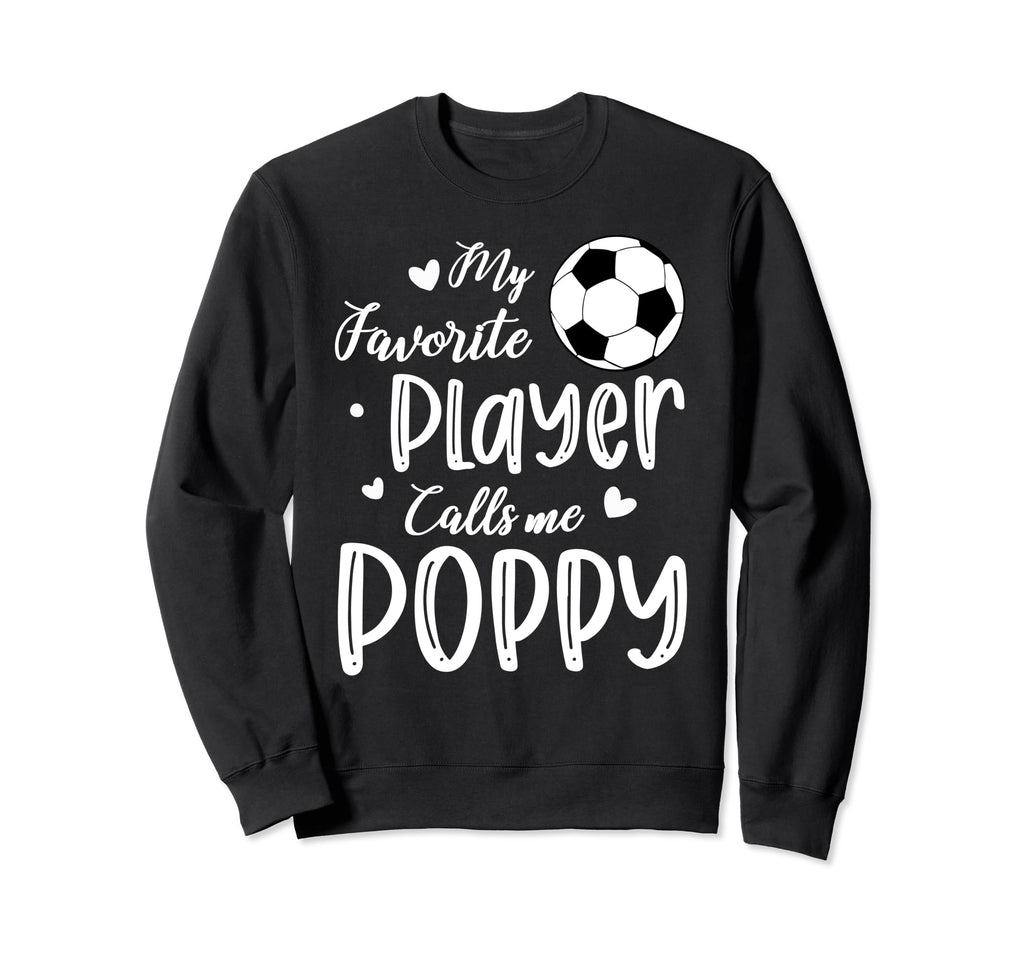 My Favorite Player Calls Me Poppy Soccer Sweatshirt - Graphic Print Unisex - T-Shirt, Sweatshirt, Hoodie
