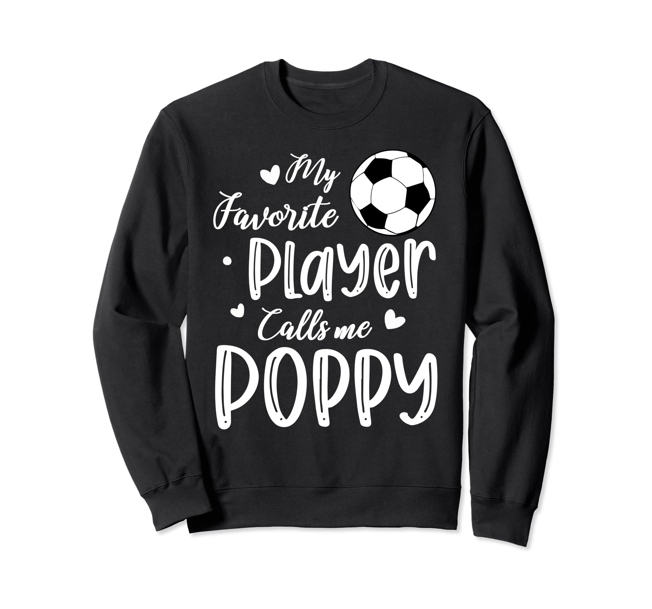 My Favorite Player Calls Me Poppy Soccer Sweatshirt - Graphic Print Unisex - T-Shirt, Sweatshirt, Hoodie