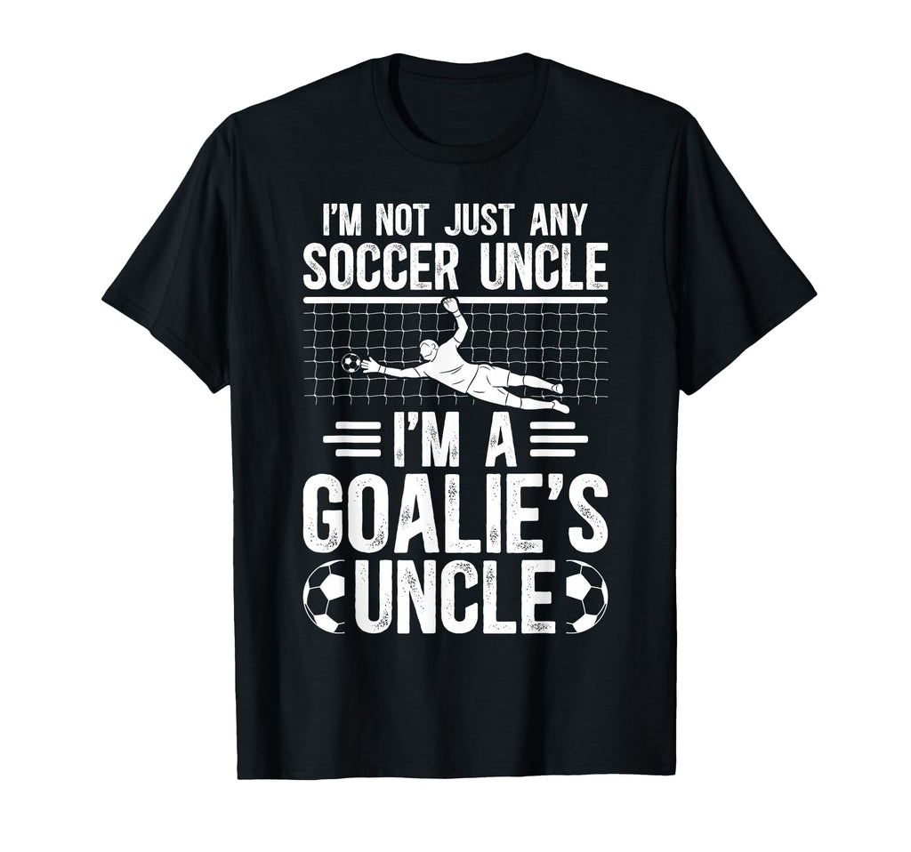 Im Soccer Goalie Uncle Soccer Keeper T-Shirt - Minimalist Print Men Women - T-Shirt, Sweatshirt, Hoodie