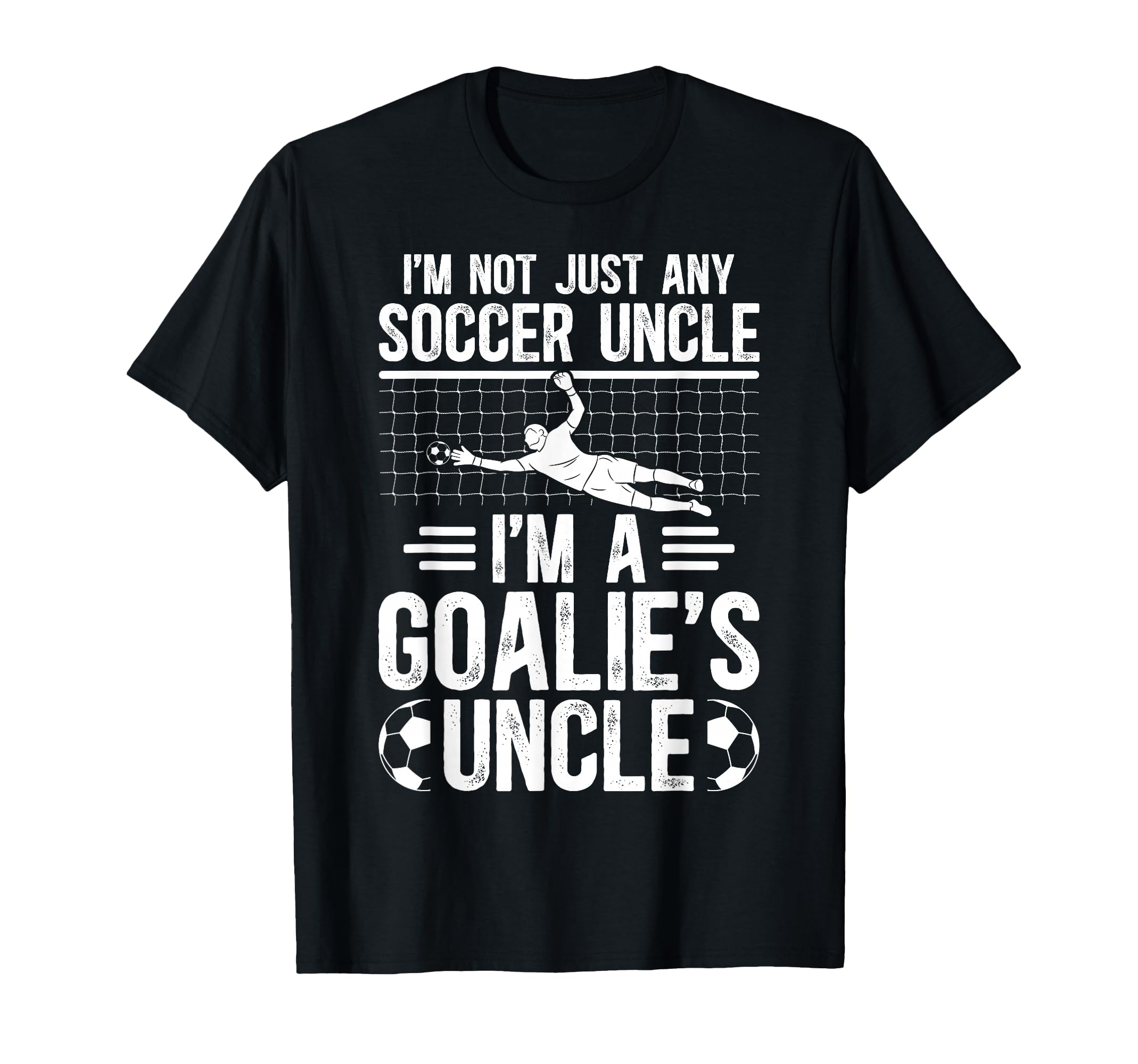 Im Soccer Goalie Uncle Soccer Keeper T-Shirt - Minimalist Print Men Women - T-Shirt, Sweatshirt, Hoodie