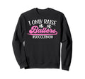 I Only Raise Ballers Soccer Mom Sweatshirt - Streetwear Style for Adults - T-Shirt, Sweatshirt, Hoodie