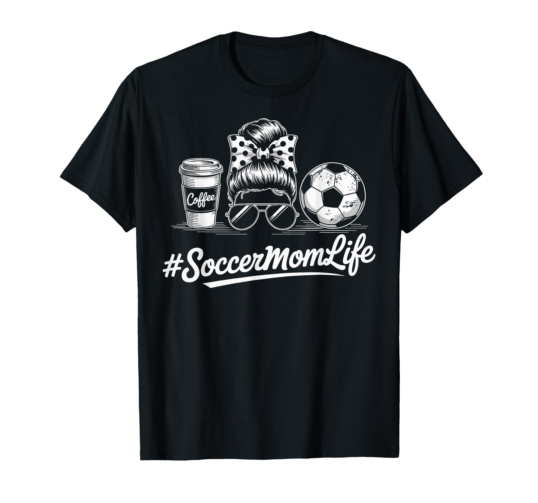Soccermomlife Soccer Mom Messy Bun Coffee T-Shirt - Trendy Graphic Unisex - T-Shirt, Sweatshirt, Hoodie