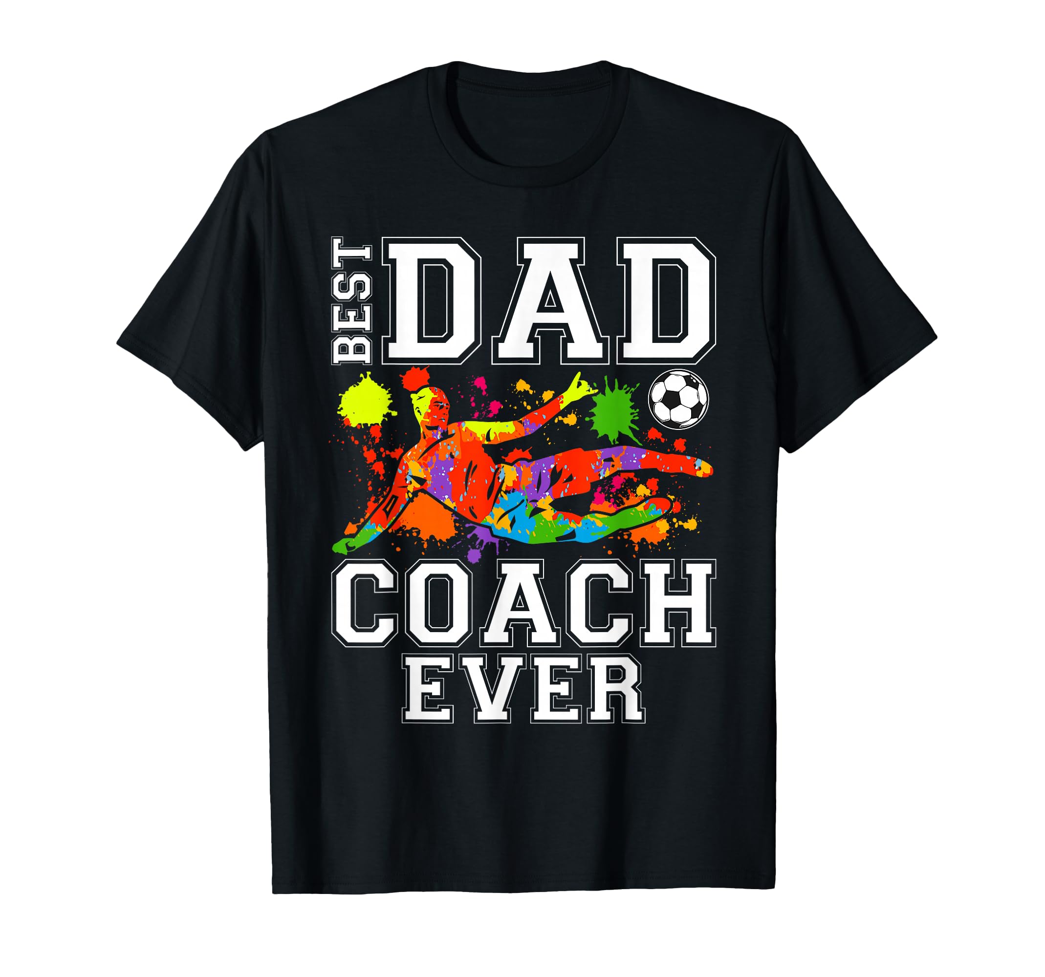 Best Soccer Dad Coach Ever Father Soccer T-Shirt - Graphic Print Men Women - T-Shirt, Sweatshirt, Hoodie