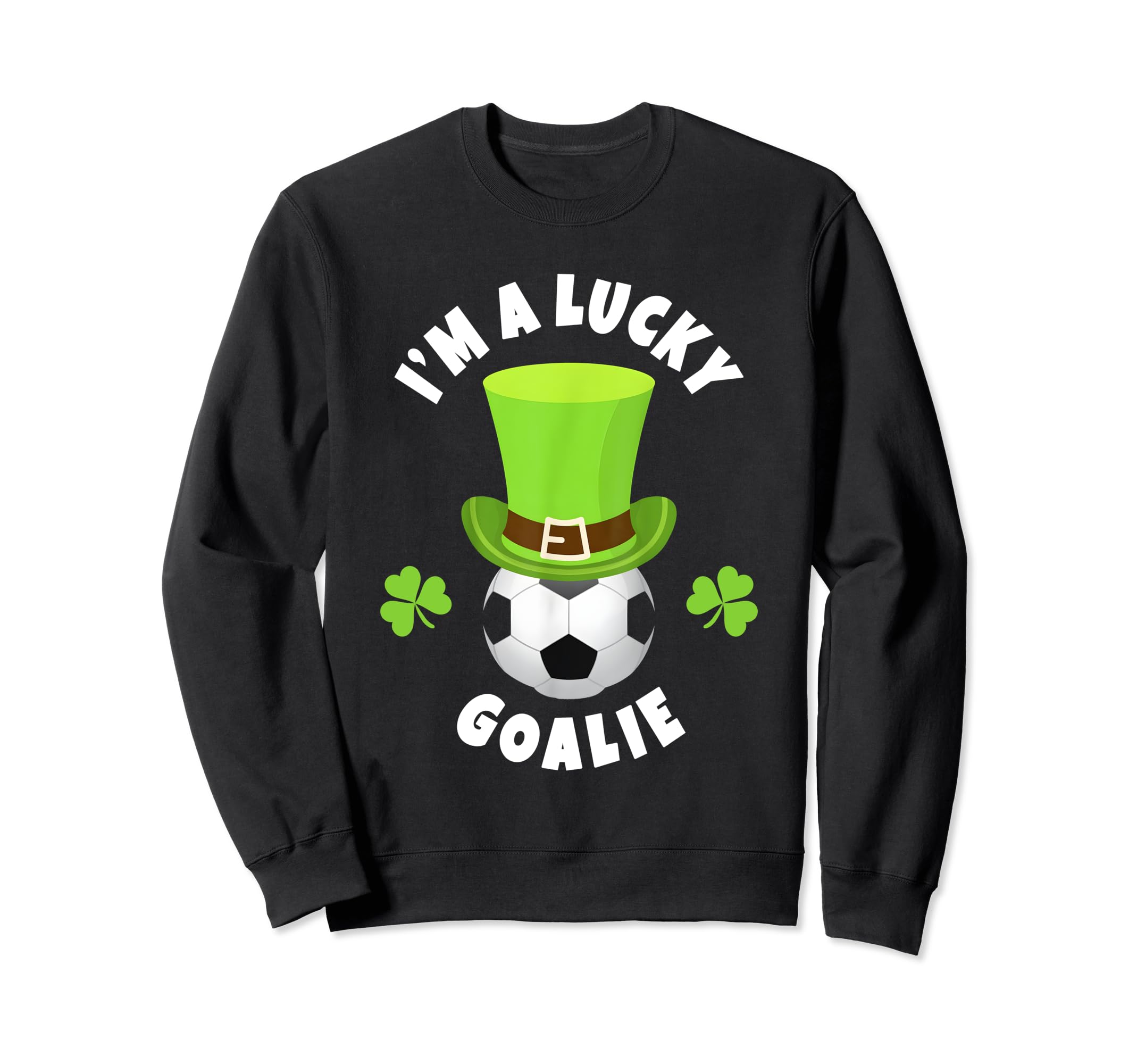 Goalkeeper St Patricks Day Novelties Hoodie - Custom Art Print Men Women - T-Shirt, Sweatshirt, Hoodie