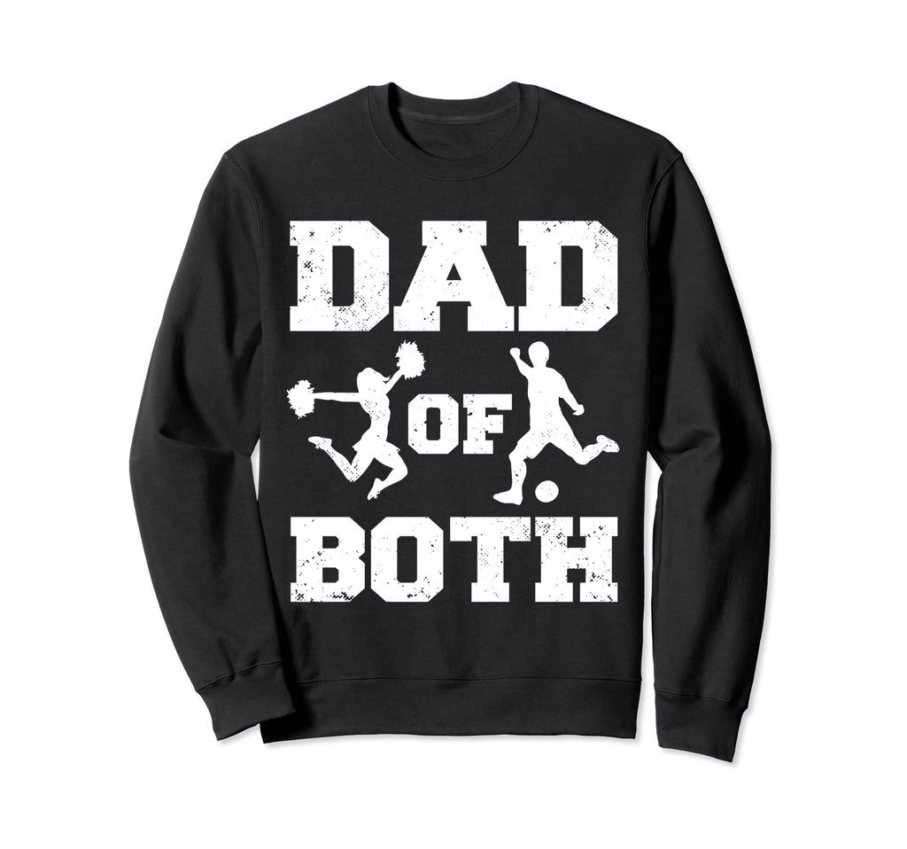 Dad Both Funny Cheer Soccer Dad Sweatshirt - Graphic Print Men Women - T-Shirt, Sweatshirt, Hoodie