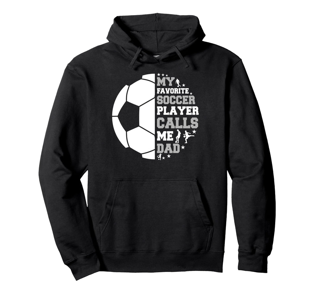Funny Fathers Day My Favorite Soccer Hoodie - Custom Art Print Unisex - T-Shirt, Sweatshirt, Hoodie