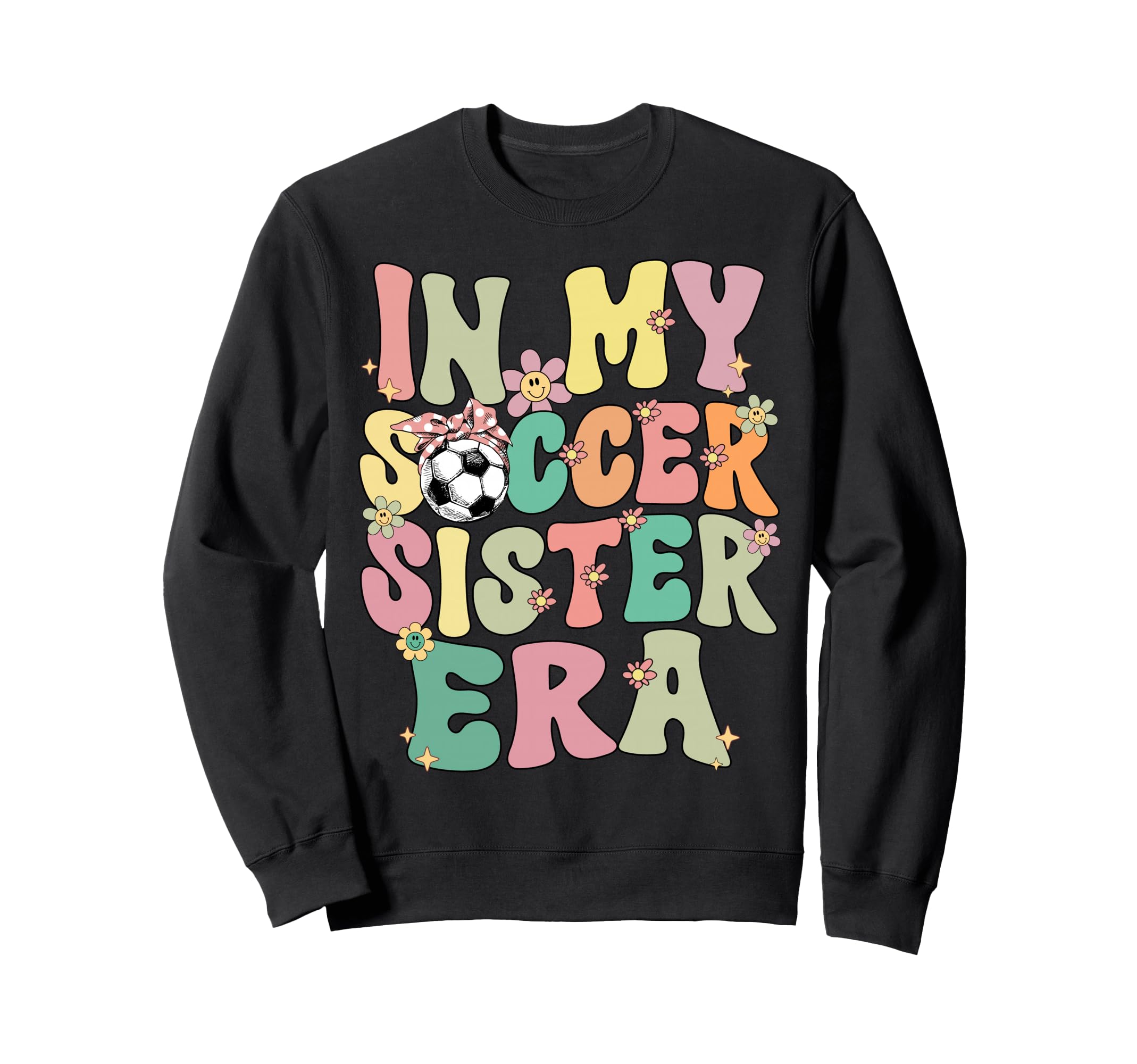 My Soccer Sister Era Groovy Sweatshirt - Custom Art Print for Adults - T-Shirt, Sweatshirt, Hoodie