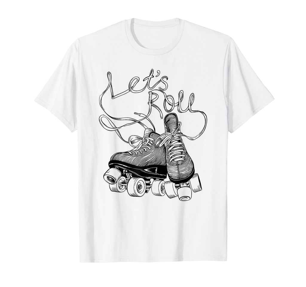 Let S Roll Roller Skating Skater Skate T-Shirt - Graphic Print Men Women - T-Shirt, Sweatshirt, Hoodie