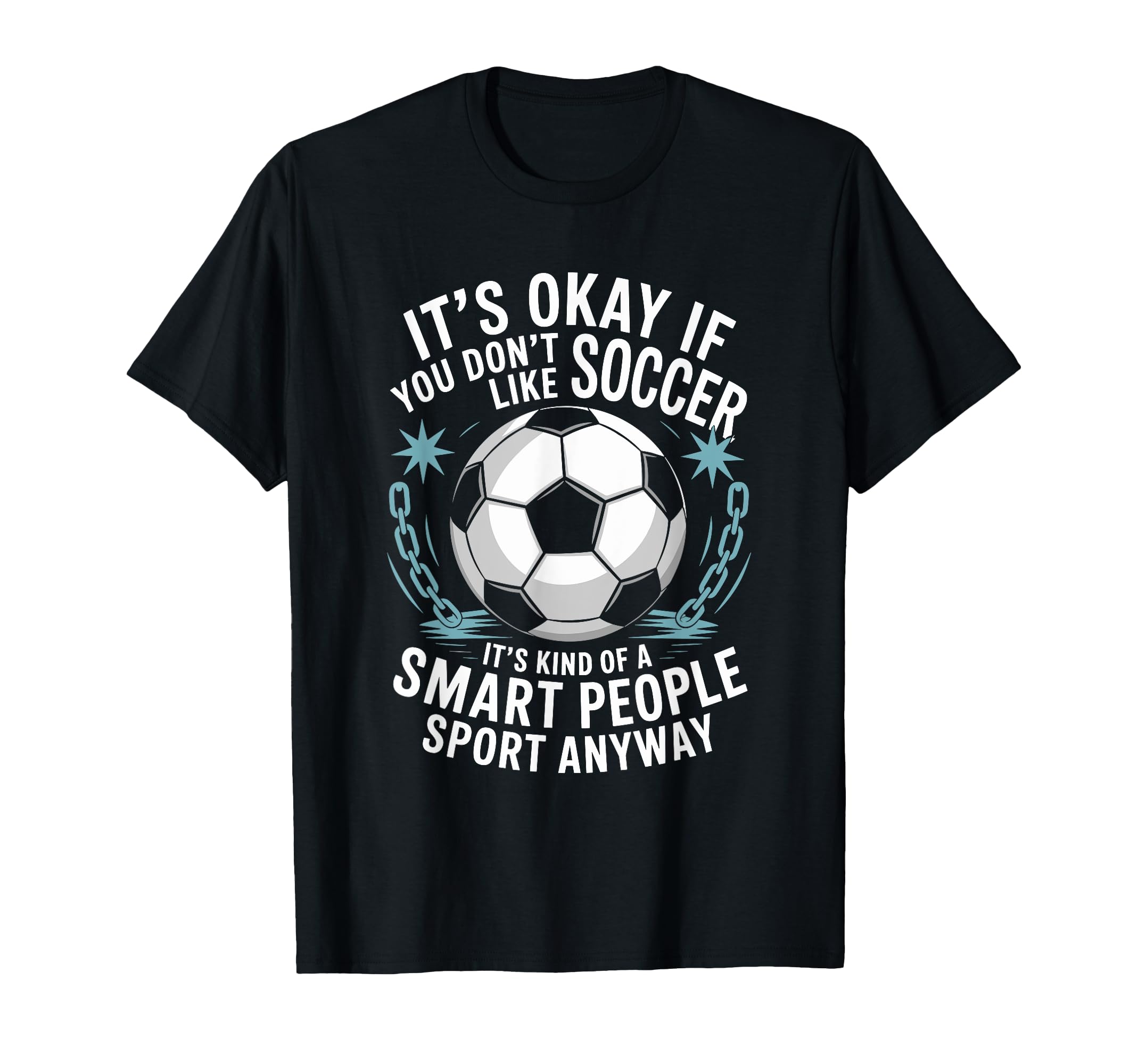 Soccer If You Dont Like Soccer Its T-Shirt - Minimalist Print for Adults - T-Shirt, Sweatshirt, Hoodie