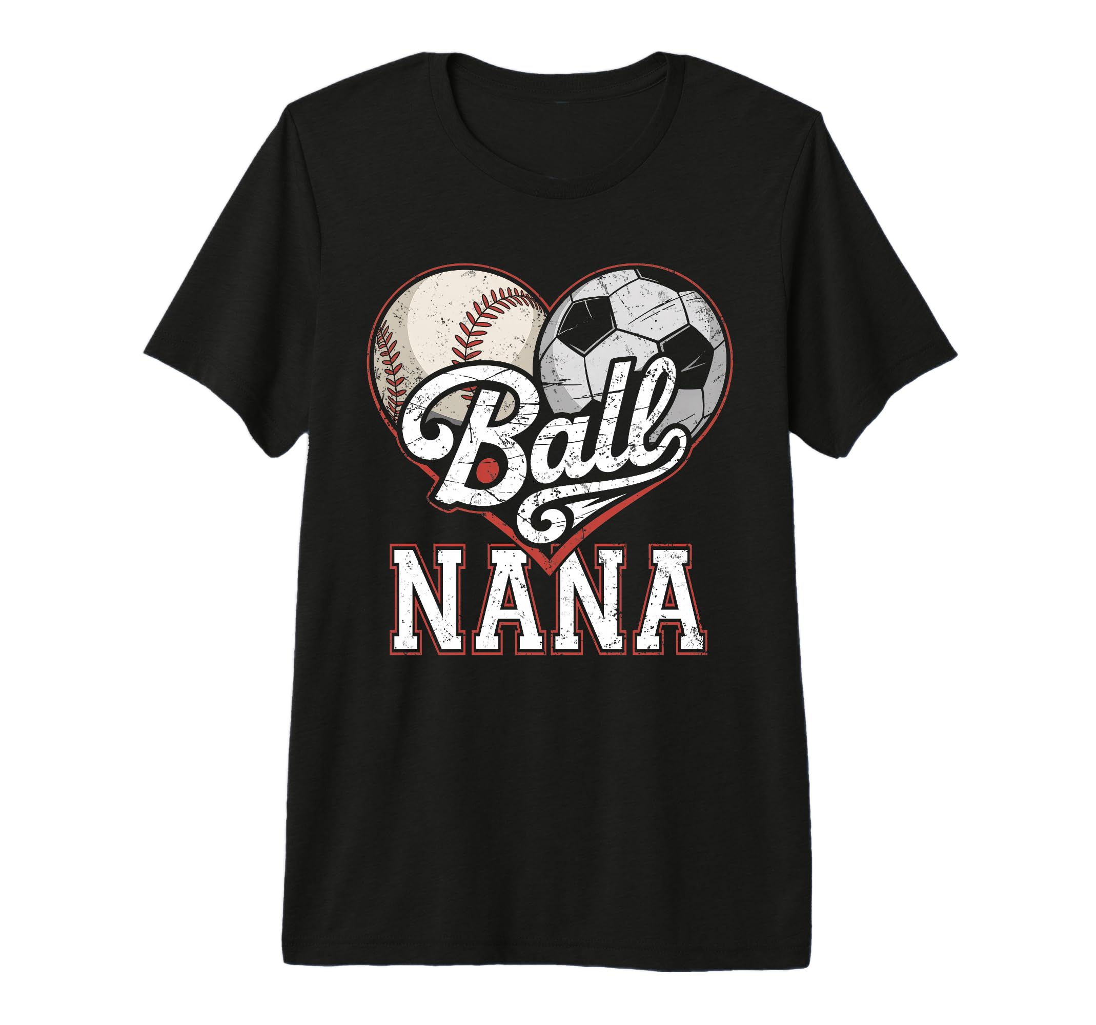 Ball Nana Baseball Soccer Heart Mom Both T-Shirt - Graphic Print Unisex - T-Shirt, Sweatshirt, Hoodie
