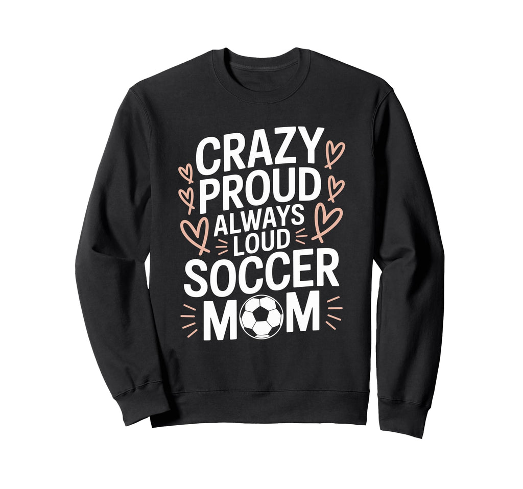 Goalkeeper Lover Crazy Proud Always Sweatshirt - Unique Graphic Men Women - T-Shirt, Sweatshirt, Hoodie