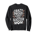 Goalkeeper Lover Crazy Proud Always Sweatshirt - Unique Graphic Men Women - T-Shirt, Sweatshirt, Hoodie