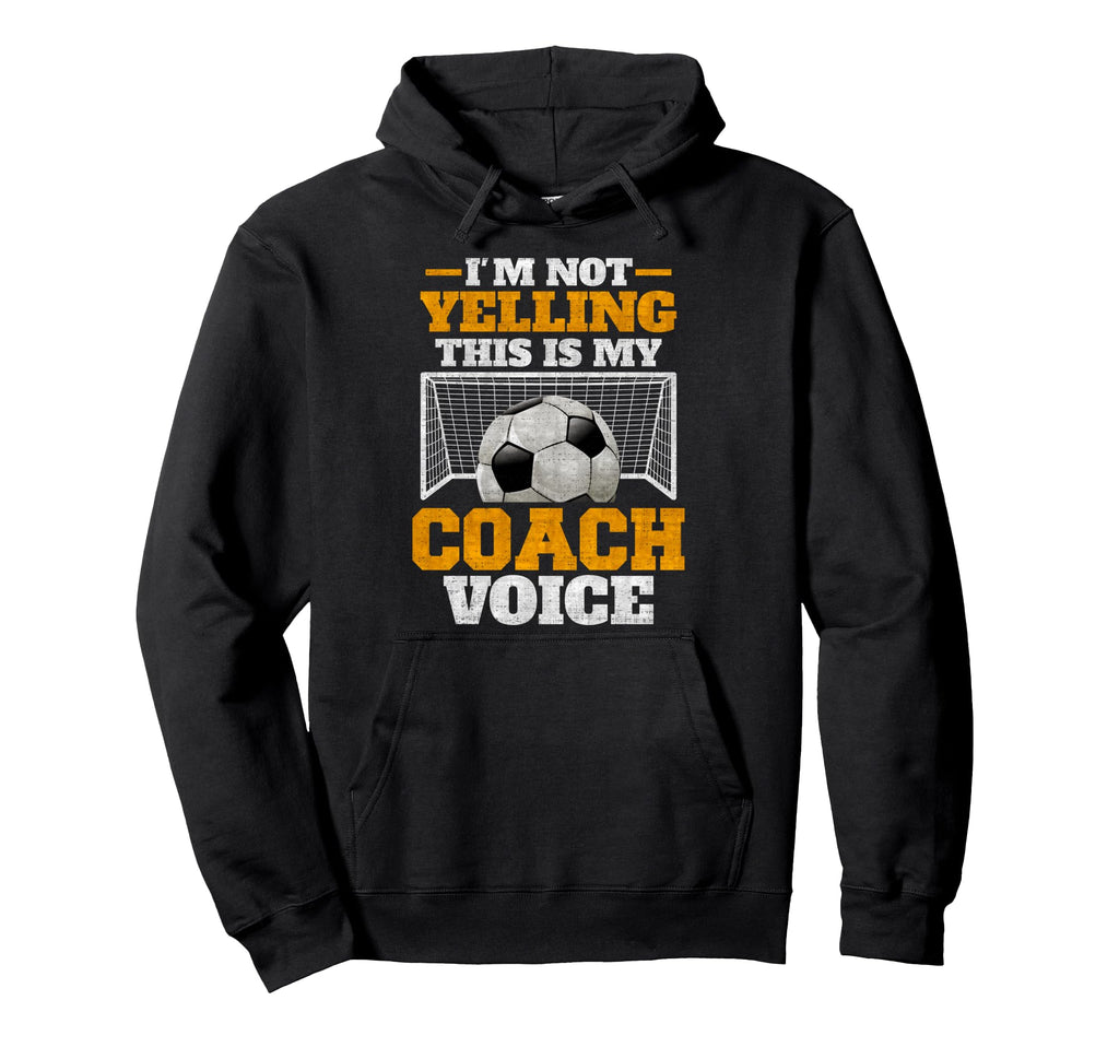 Im Not Yelling This Is My Soccer Hoodie - Custom Art Print for Adults - T-Shirt, Sweatshirt, Hoodie
