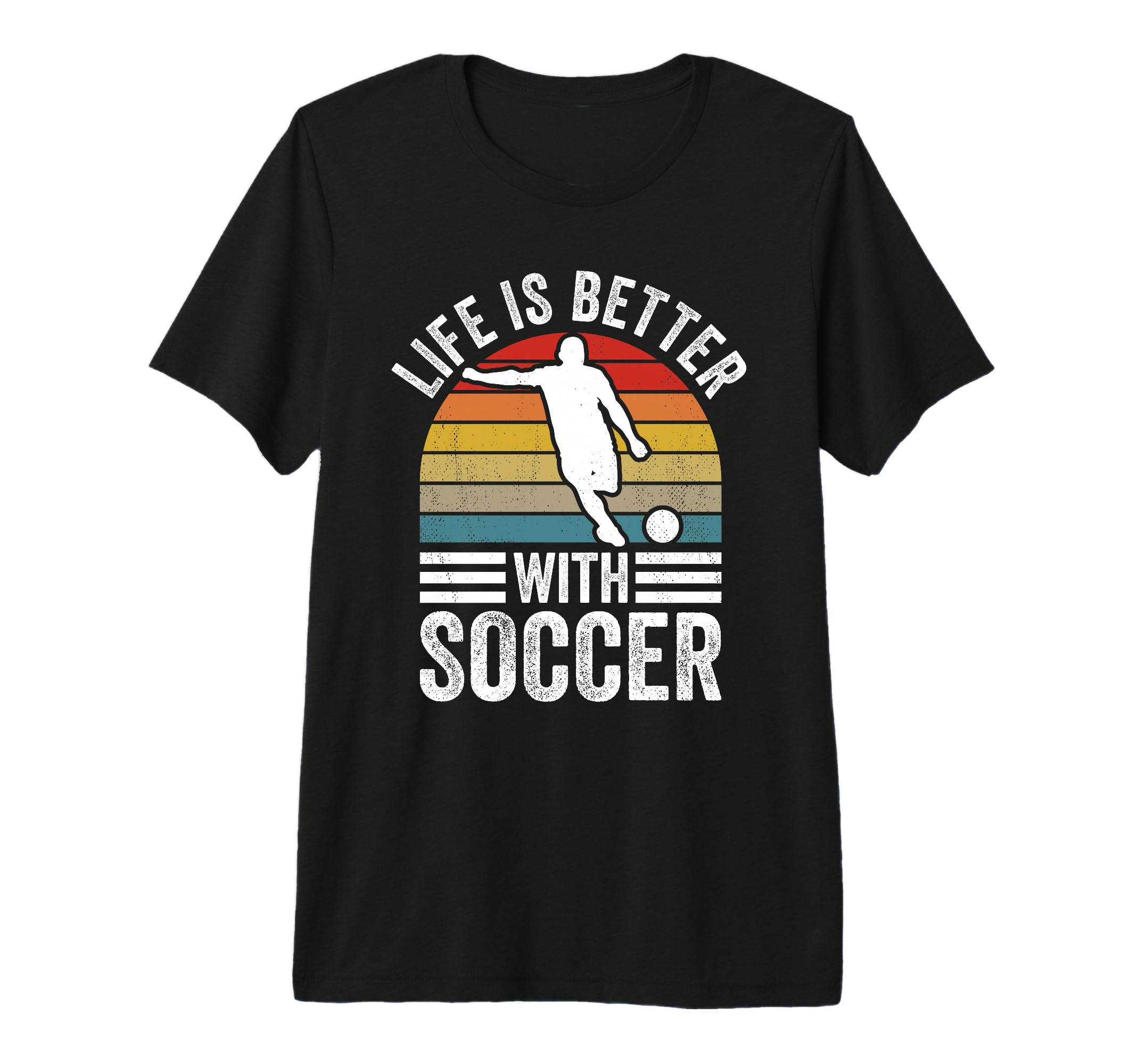 Life Is Better Soccer Funny Footballer T-Shirt - Trendy Graphic Men Women - T-Shirt, Sweatshirt, Hoodie