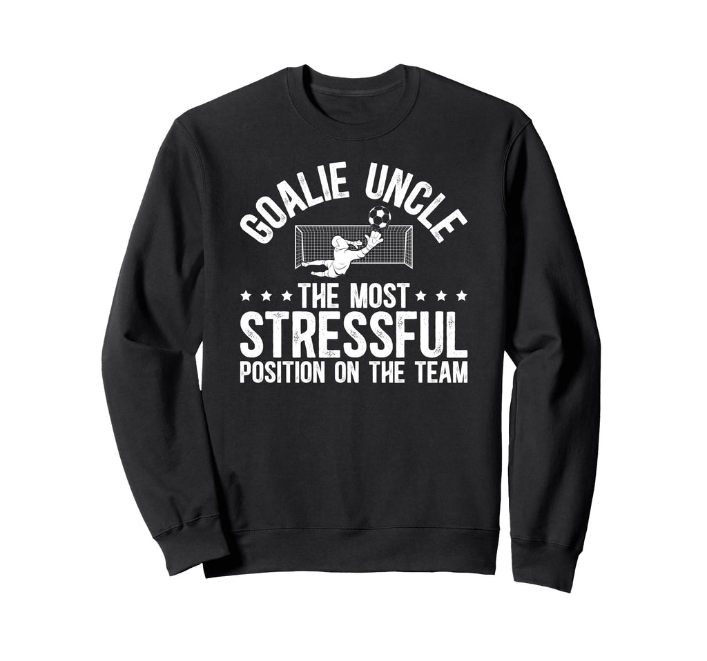 Funny Soccer Goalie Uncle Soccer Sweatshirt - Novelty Apparel Unisex - T-Shirt, Sweatshirt, Hoodie