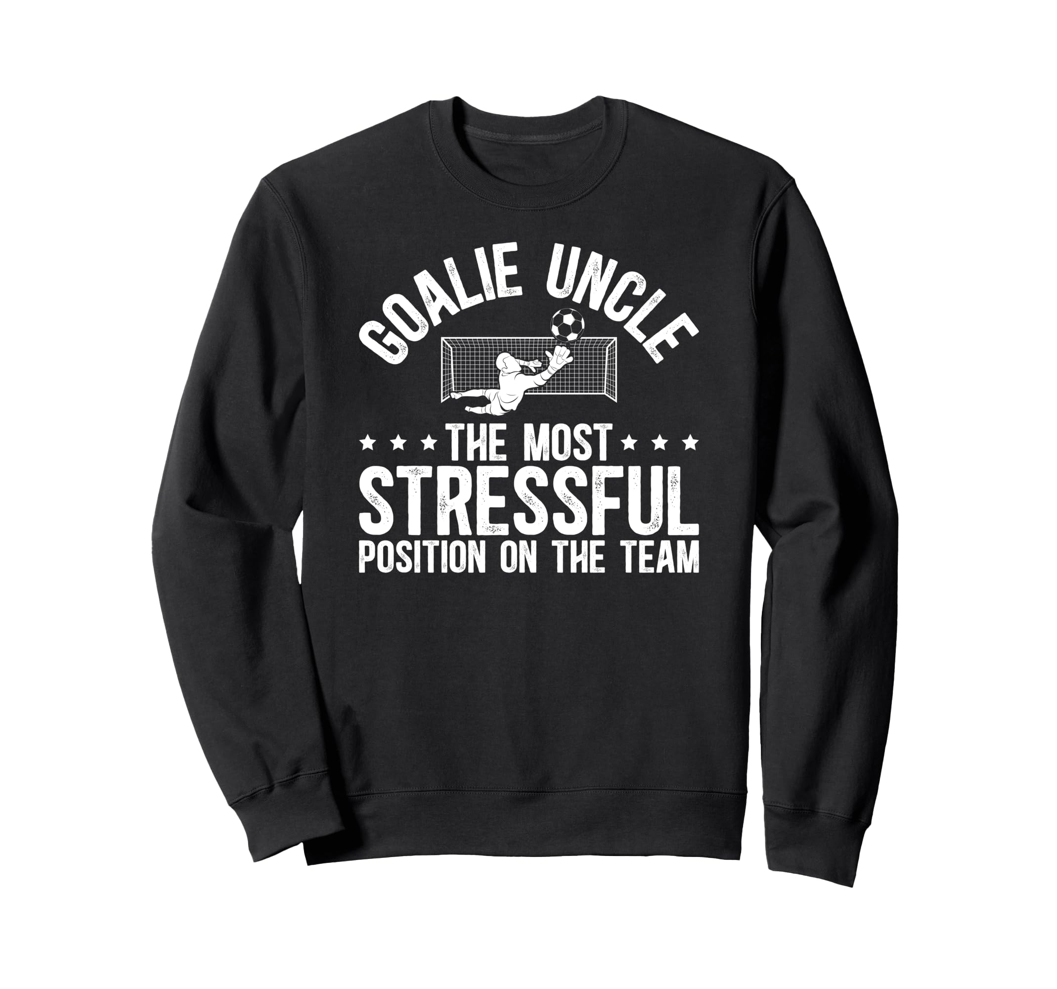 Funny Soccer Goalie Uncle Soccer Sweatshirt - Novelty Apparel Unisex - T-Shirt, Sweatshirt, Hoodie
