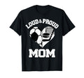 Loud Proud Mom Soccer Hockey Heart T-Shirt - Novelty Apparel for Adults - T-Shirt, Sweatshirt, Hoodie