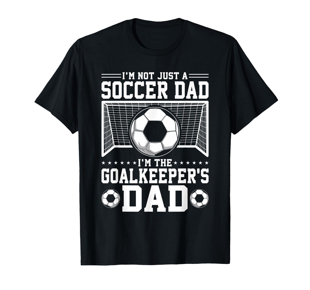 Im Not Just Soccer Dad Soccer T-Shirt - Aesthetic Graphic for Adults - T-Shirt, Sweatshirt, Hoodie