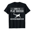 Born To Play Soccer Forced To Go To T-Shirt - Trendy Graphic Men Women - T-Shirt, Sweatshirt, Hoodie
