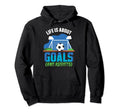 Life Is About Goals And Assists Hoodie - Casual Everyday Wear Unisex - T-Shirt, Sweatshirt, Hoodie