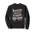 Raised Old School Hip Hop Cassette Sweatshirt - Novelty Apparel Unisex - T-Shirt, Sweatshirt, Hoodie