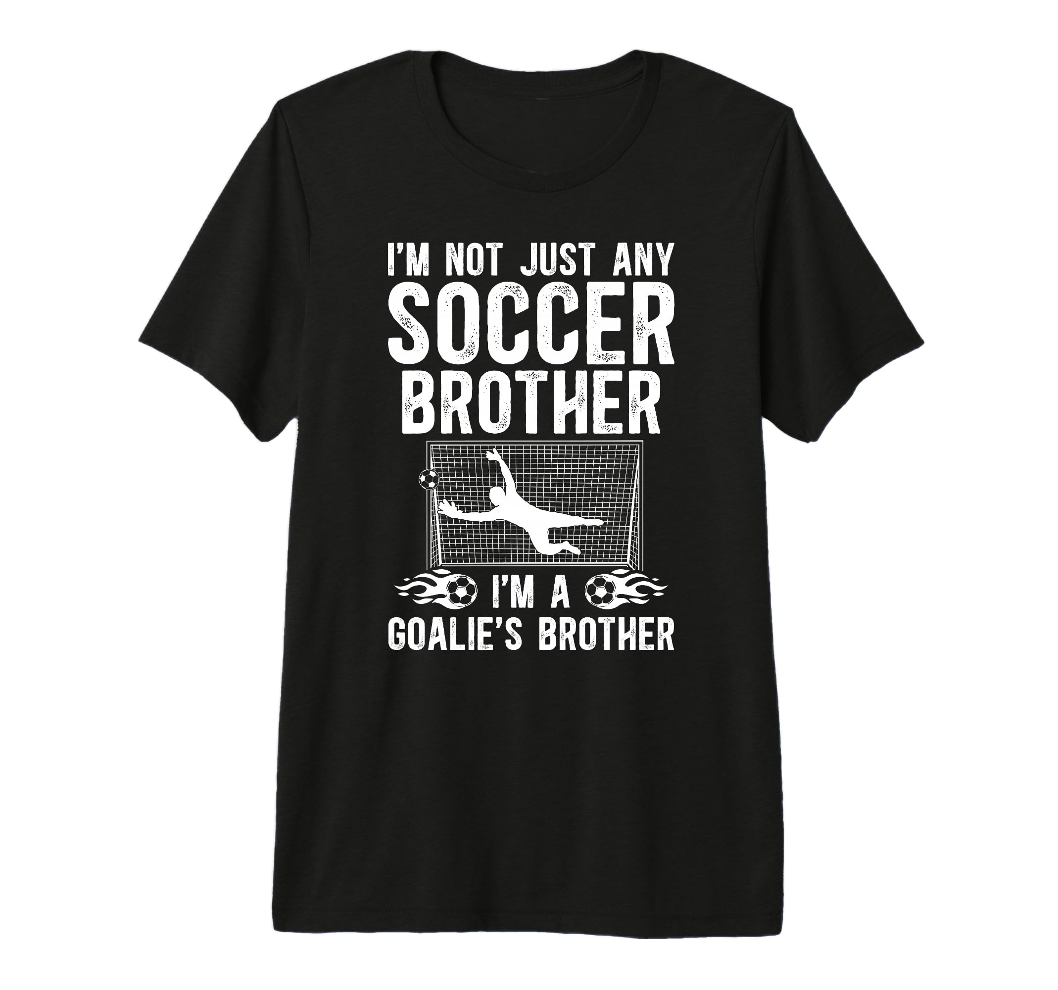 Im Soccer Goalie Brother Soccer Keeper Bro T-Shirt - Unique Graphic Unisex - T-Shirt, Sweatshirt, Hoodie