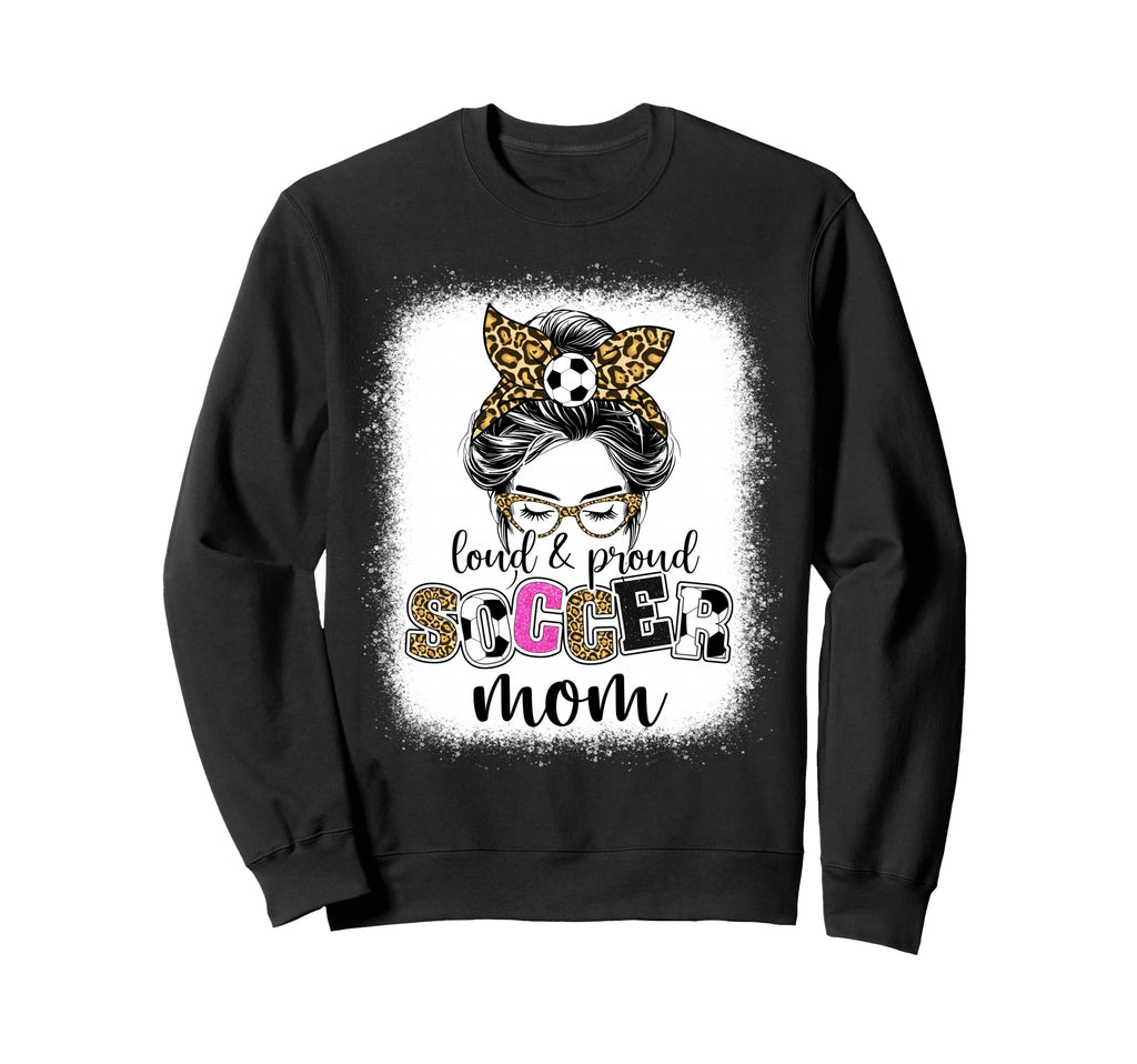 Soccer Mom Proud And Loud Soccer Mom Sweatshirt - Graphic Print for Adults - T-Shirt, Sweatshirt, Hoodie