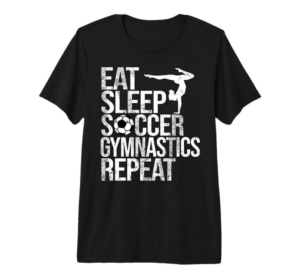 Eat Sleep Soccer Gymnastics Repeat T-Shirt - Trendy Graphic Men Women - T-Shirt, Sweatshirt, Hoodie