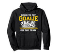Craziest Player Team Funny Soccer Goalie Hoodie - Unique Graphic for Adults - T-Shirt, Sweatshirt, Hoodie