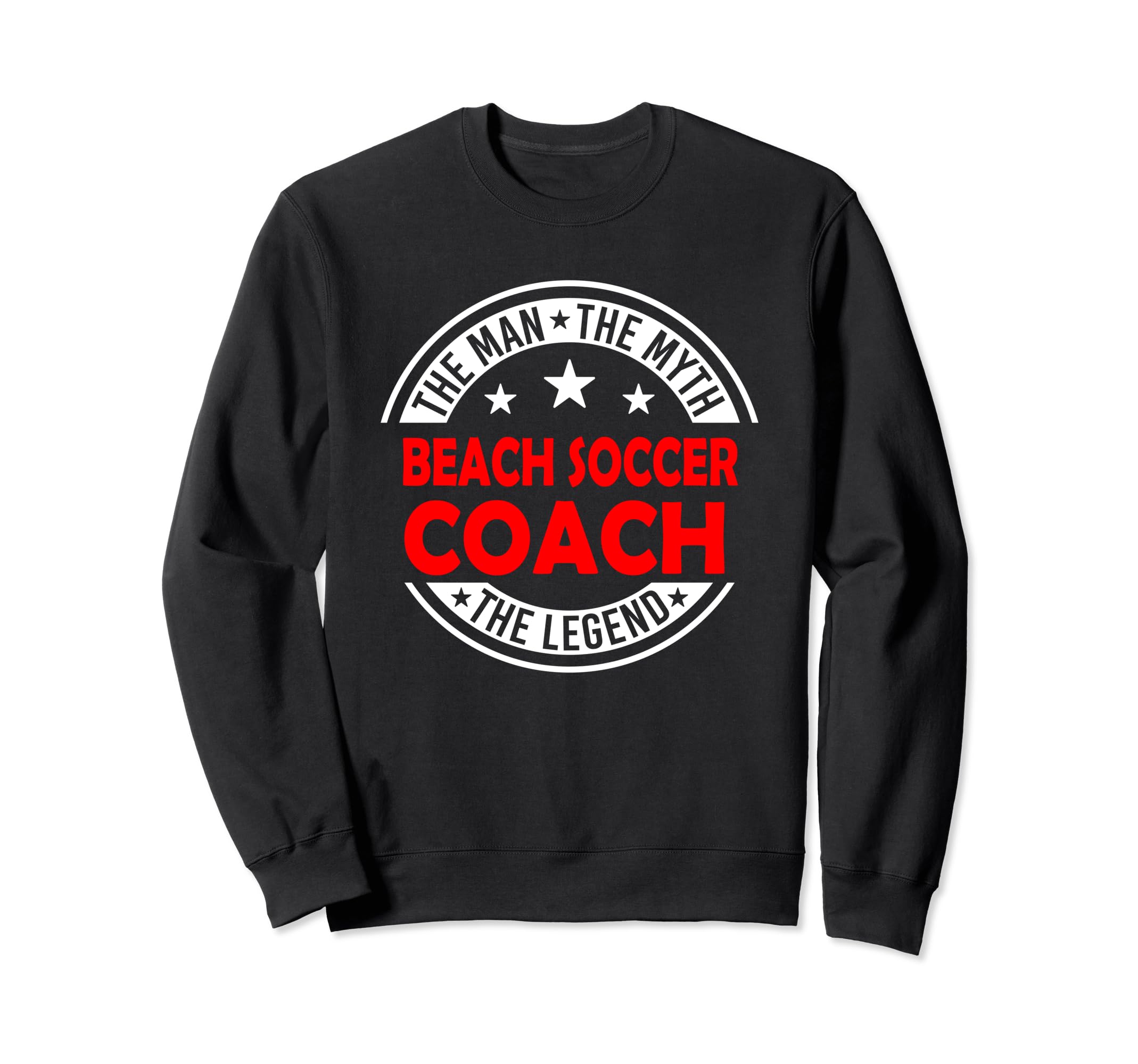 Myth Beach Soccer Coach Legend Sweatshirt - Casual Everyday Wear Men Women - T-Shirt, Sweatshirt, Hoodie