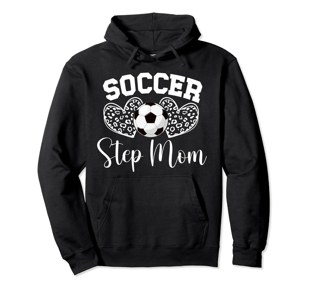 Soccer Step Mom Soccer Player Step Mother Hoodie - Unique Graphic Unisex - T-Shirt, Sweatshirt, Hoodie