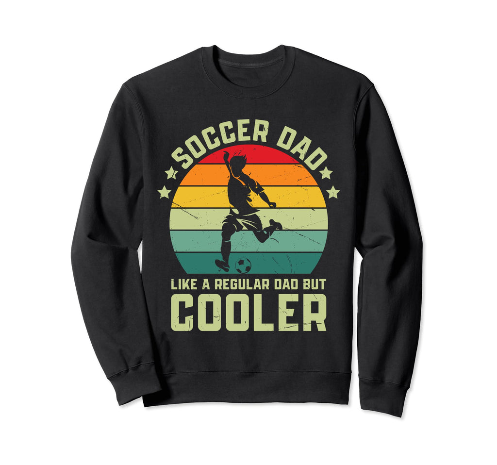Soccer Dad Funny Soccer Player Sweatshirt - Fun Novelty Design for Adults - T-Shirt, Sweatshirt, Hoodie