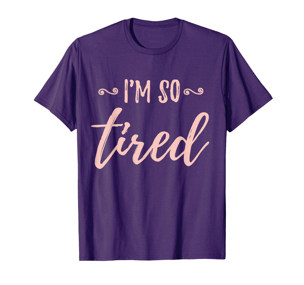 Mom Life Im So Tired Funny Mom Gift T-Shirt - Unique Graphic Men Women - T-Shirt, Sweatshirt, Hoodie