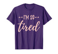 Mom Life Im So Tired Funny Mom Gift T-Shirt - Unique Graphic Men Women - T-Shirt, Sweatshirt, Hoodie