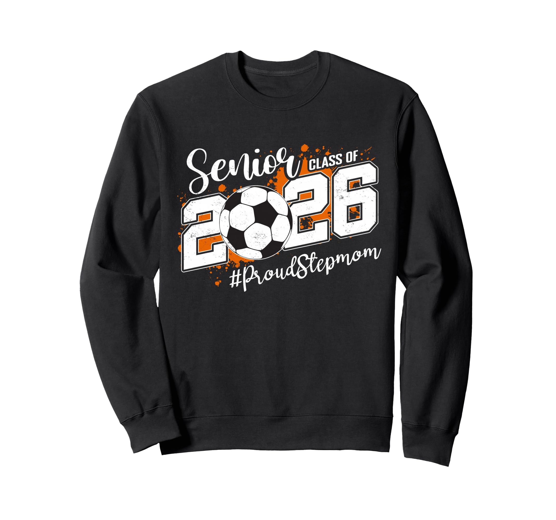 Senior Stepmom Class 2026 Soccer Sweatshirt - Trendy Graphic Men Women - T-Shirt, Sweatshirt, Hoodie