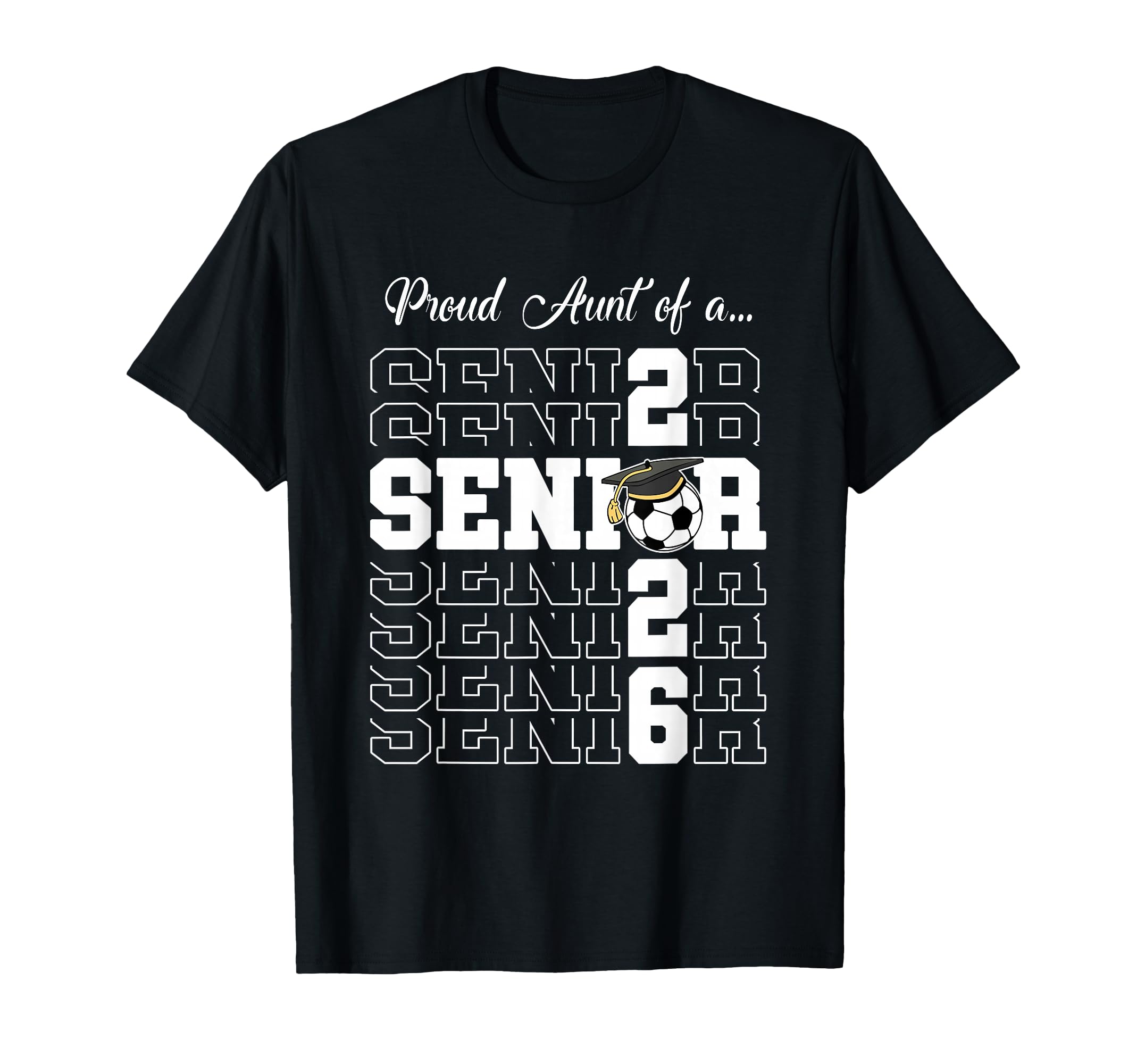 Senior 2026 Soccer Aunt Gift Class T-Shirt - Unique Graphic for Adults - T-Shirt, Sweatshirt, Hoodie