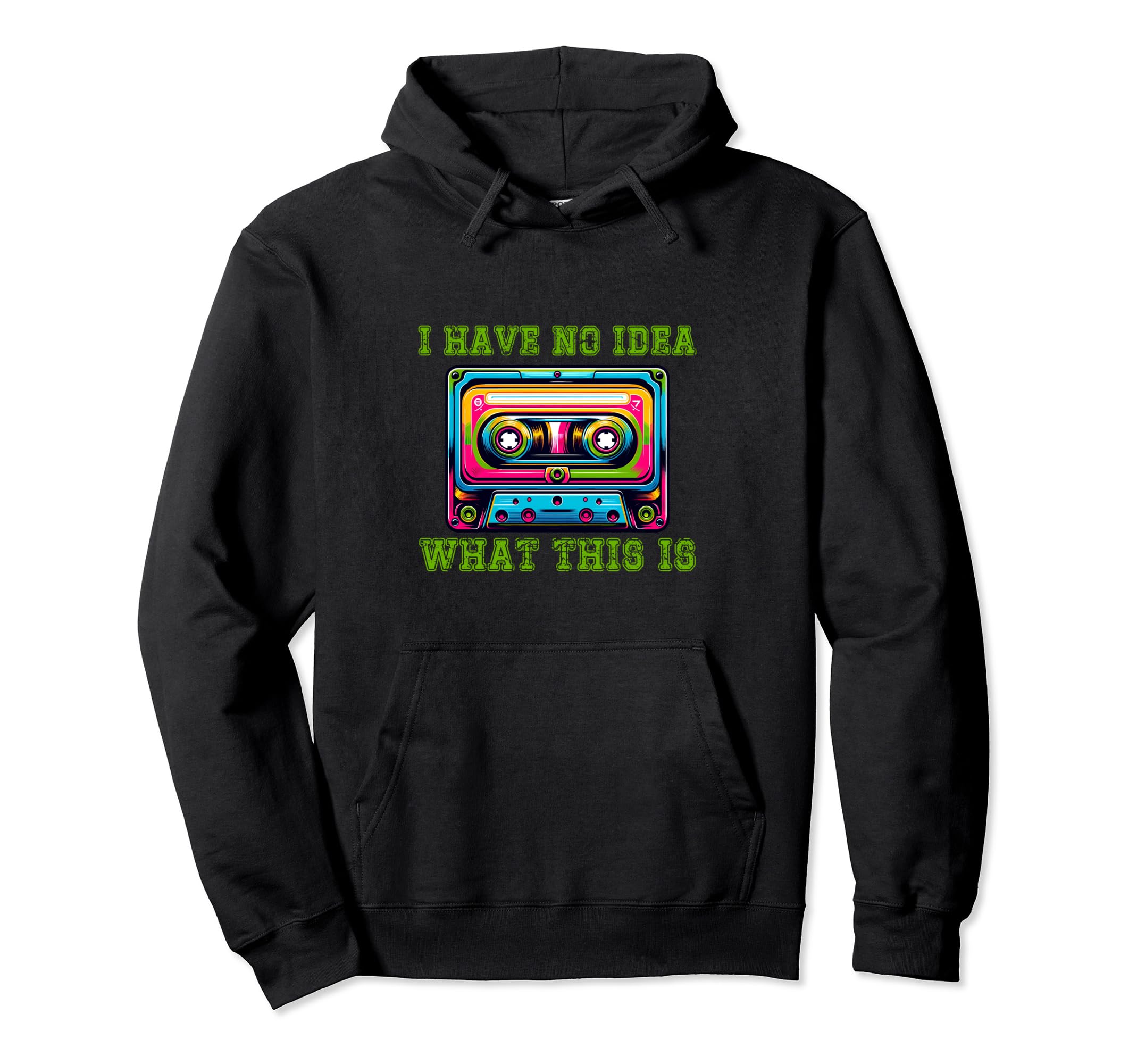 Funny Cassette I Have No What Hoodie - Casual Everyday Wear for Adults - T-Shirt, Sweatshirt, Hoodie