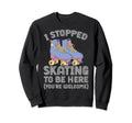 Roller Skating Rollerskate I Sweatshirt - Novelty Apparel for Adults - T-Shirt, Sweatshirt, Hoodie