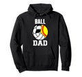 Ball Dad Funny Softball Volleyball Hoodie - Graphic Print for Adults - T-Shirt, Sweatshirt, Hoodie