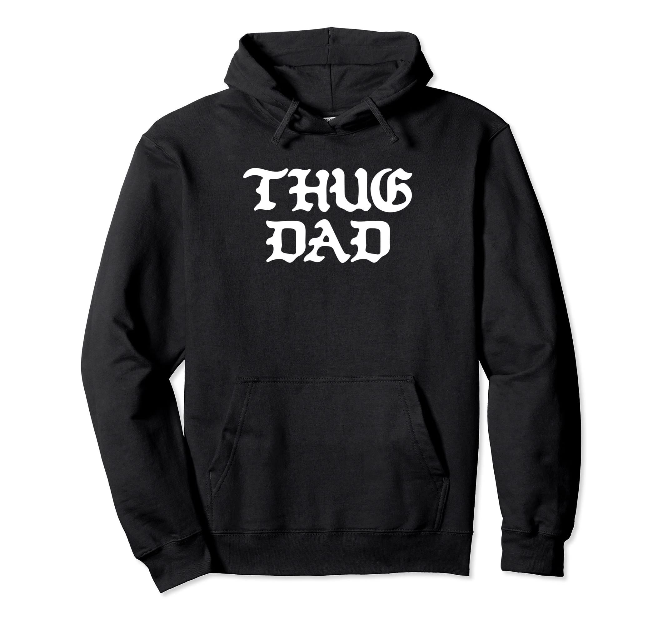 Thug Dad Fathers Day Old School Hoodie - Casual Everyday Wear Men Women - T-Shirt, Sweatshirt, Hoodie
