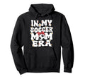 My Soccer Mom Era Groovy Soccer Mom Hoodie - Fun Novelty Design for Adults - T-Shirt, Sweatshirt, Hoodie