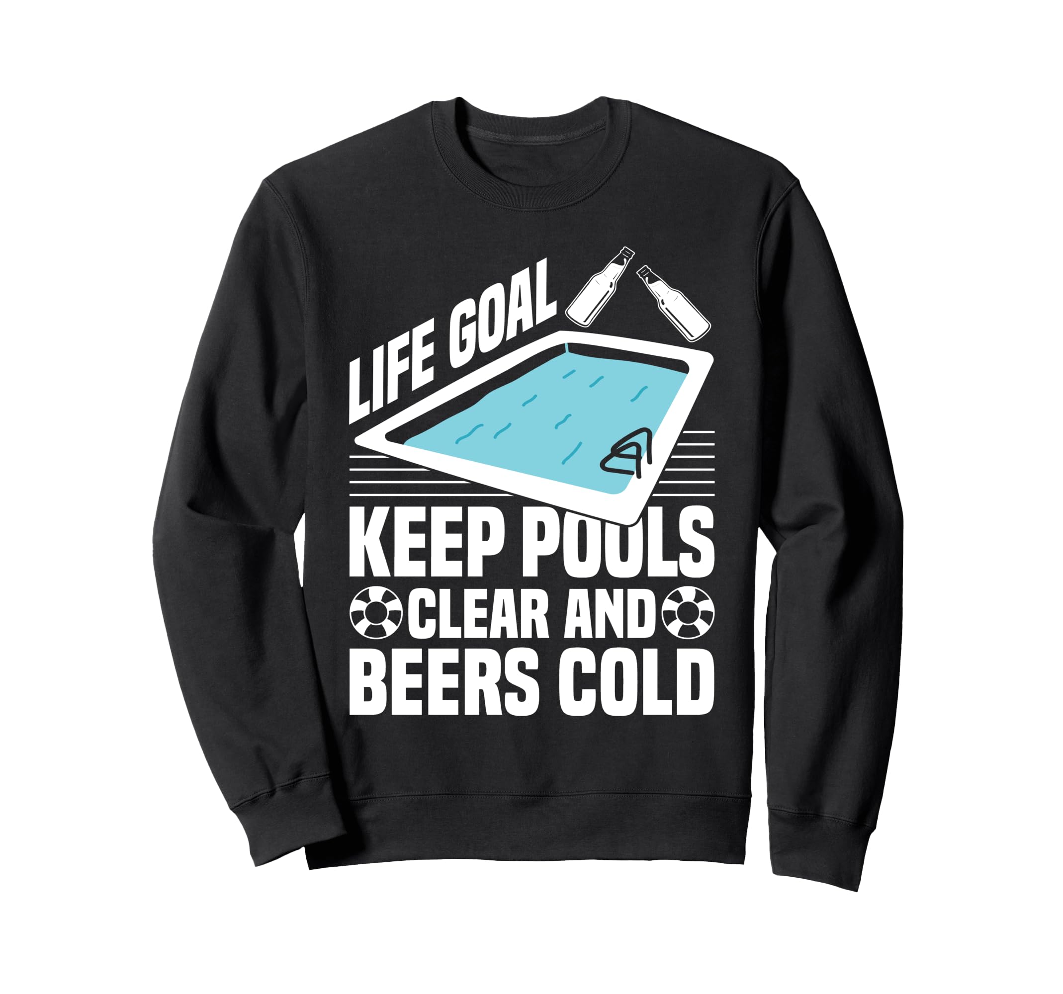 Life Goal Keep Pools Clear And Sweatshirt - Novelty Apparel Men Women - T-Shirt, Sweatshirt, Hoodie