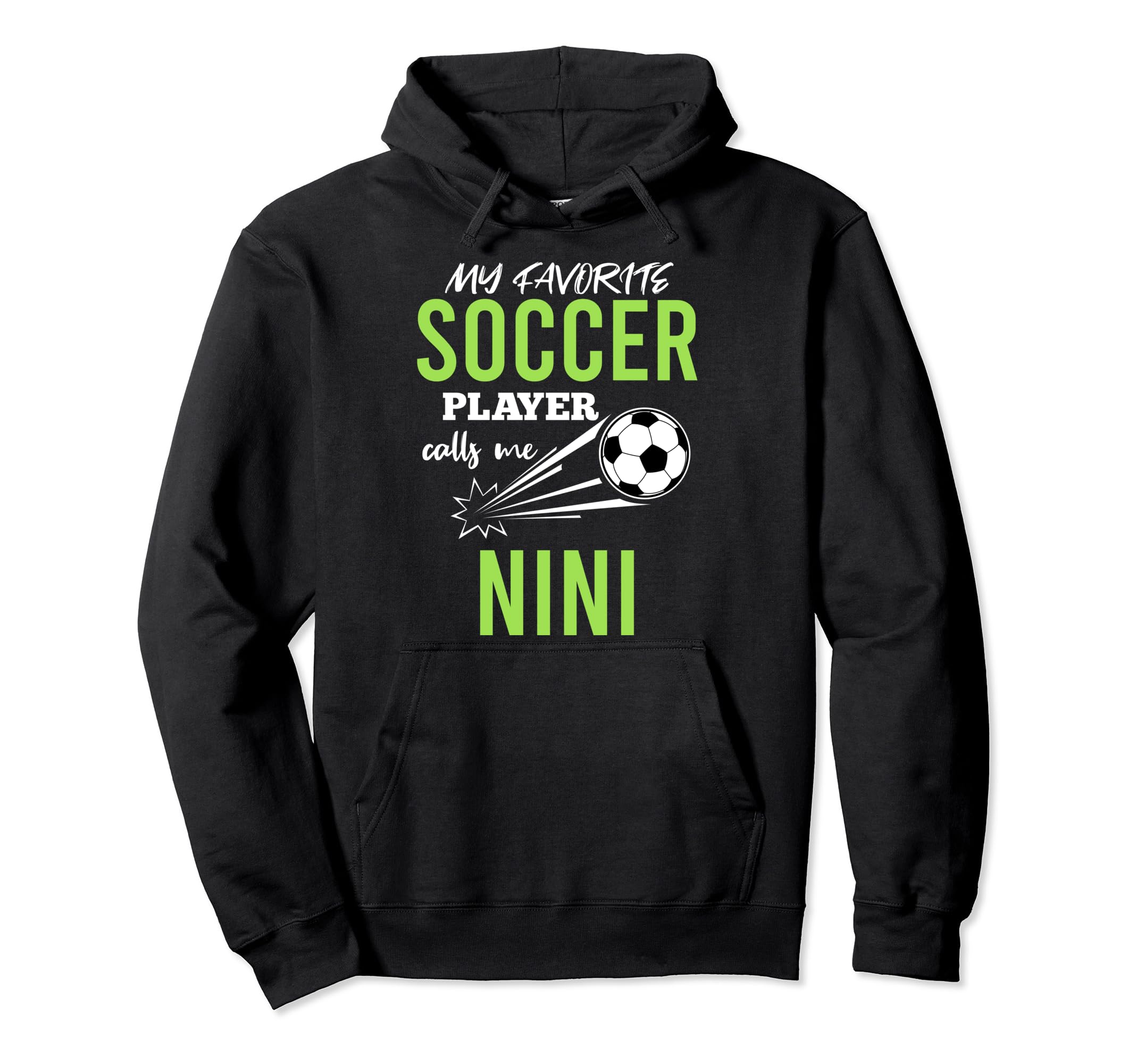 Soccer Nini My Favorite Player Calls Hoodie - Novelty Apparel for Adults - T-Shirt, Sweatshirt, Hoodie