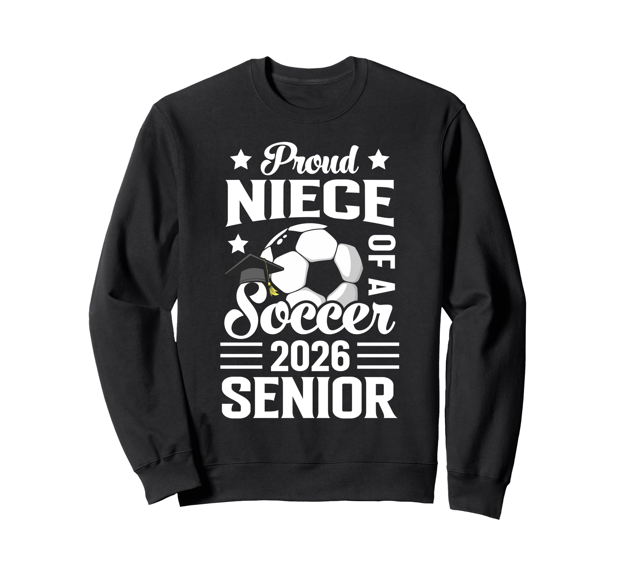 Proud Niece Soccer Senior 2026 Sweatshirt - Trendy Graphic Men Women - T-Shirt, Sweatshirt, Hoodie