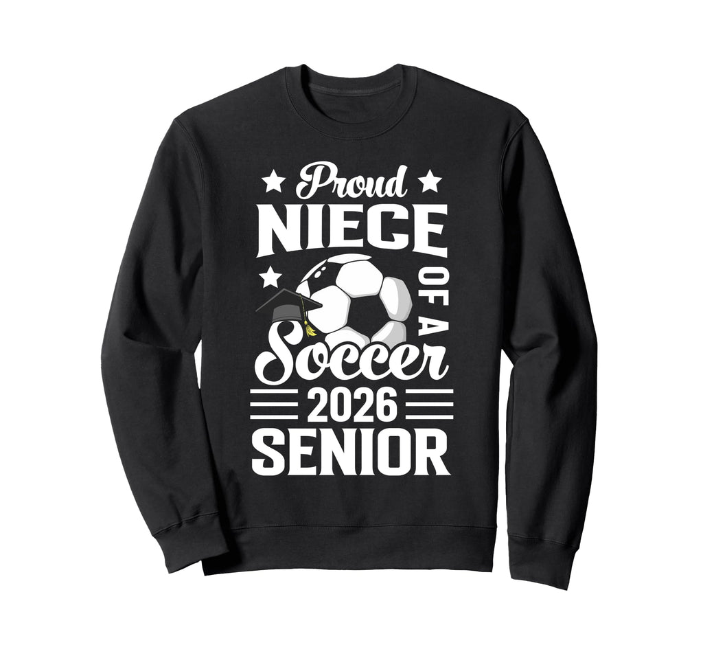 Proud Niece Soccer Senior 2026 Sweatshirt - Minimalist Print for Adults - T-Shirt, Sweatshirt, Hoodie