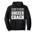 Original Awesome Soccer Coach Hoodie - Streetwear Style for Adults - T-Shirt, Sweatshirt, Hoodie