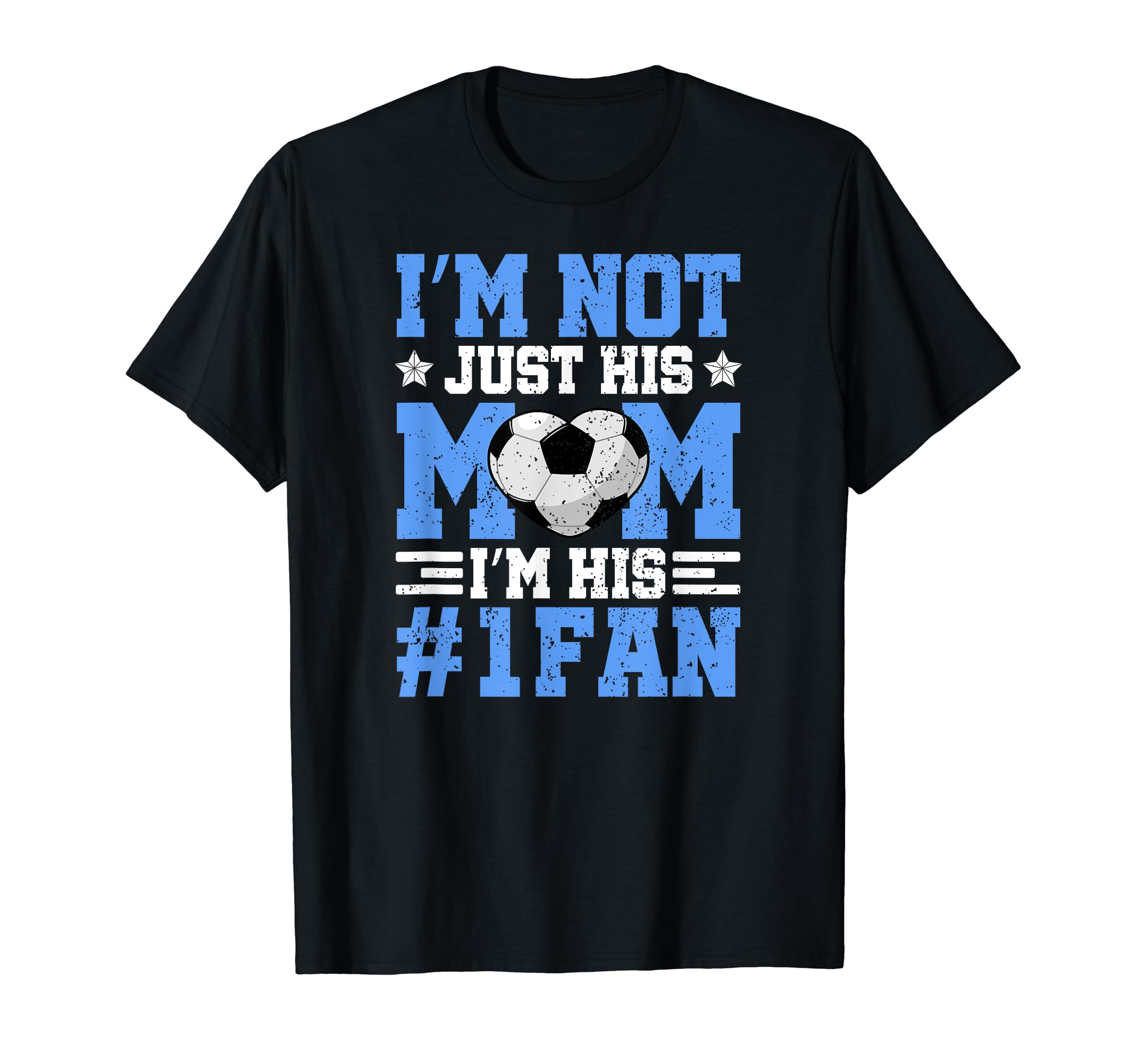 Im Not Just His Mom Im His Number One T-Shirt - Custom Art Print Unisex - T-Shirt, Sweatshirt, Hoodie